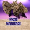WhITE WARHEADS 7GRAMS HYBRID 25%THC